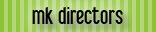 MK Directors